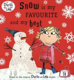 Charlie and Lola: Snow is my Favourite and my Best