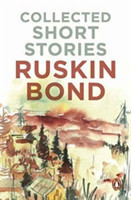 Collected Short Stories (70 brilliant short stories from A Face in Dark The Kitemaker The Tunnel The Room of Many Colours Dust on the Mountain and 'Times Stops at Shamli by Ruskin Bond)