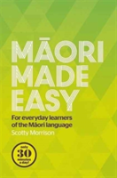 Maori Made Easy For Everyday Learners of the Maori Language