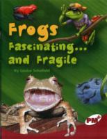 Frogs: Fascinating... and Fragile