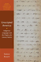 Unscripted America Indigenous Languages and the Origins of a Literary Nation