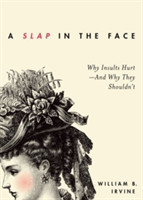 Slap in the Face Why Insults Hurt -- And Why They Shouldn't