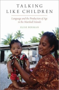 Talking Like Children Language and the Production of Age in the Marshall Islands