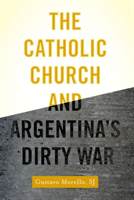 Catholic Church and Argentina's Dirty War