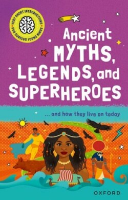 Very Short Introduction for Curious Young Minds: Ancient Myths, Legends and Superheroes