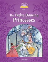 Classic Tales New Edition 4 Twelve Dancing Princesses + mp3