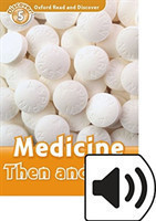 Oxford Read and Discover 5 Medicine Then and Now + mp3
