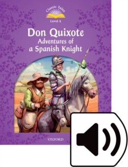 Classic Tales New Edition 4 Don Quixote: Adventures of a Spanish Knight + mp3