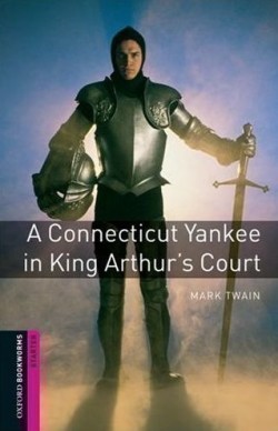 Oxford Bookworms Library Starter - Connecticut Yankee in King Arthur's Court