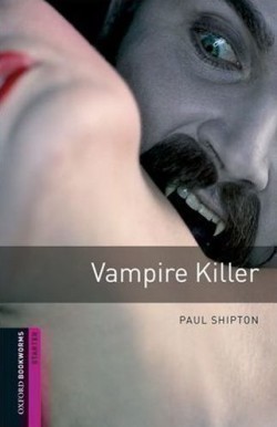 Oxford Bookworms Library Starter - Vampire Killer