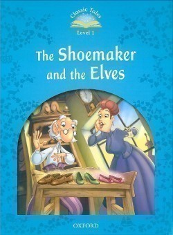 Classic Tales New Edition 1 Shoemaker and Elves