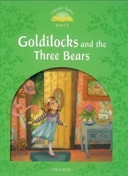 Classic Tales New Edition 3 Goldilocks and the Three Bears