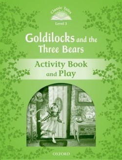 Classic Tales New Edition 3 Goldilocks and the Three Bears Activity Book