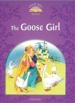 Classic Tales New Edition 4 Goose Girl