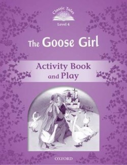 Classic Tales New Edition 4 Goose Girl Activity Book