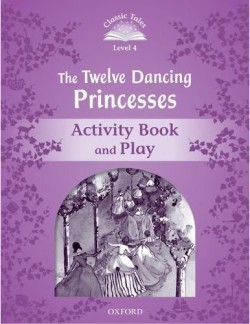 Classic Tales New Edition 4 Twelve Dancing Princesses Activity Book
