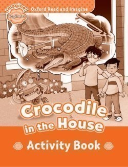 Oxford Read and Imagine Beginner Crocodile in the House Activity Book