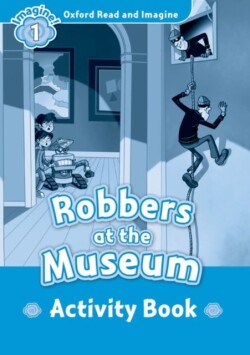 Oxford Read and Imagine 1 Robbers at the Museum Activity Book