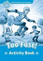 Oxford Read and Imagine 1 Too Fast! Activity Book