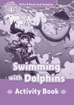 Oxford Read and Imagine 4 Swimming With Dolphin Activity Book