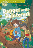Oxford Read and Imagine 3 Danger In The Rainforest + mp3