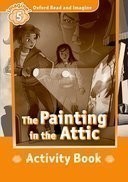 Oxford Read and Imagine 5 Painting in the Attic Activity Book