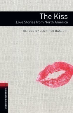 Oxford Bookworms Library 3 Kiss: Love Stories from North America