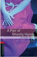 Oxford Bookworms Library 3 Pair of Ghostly Hands