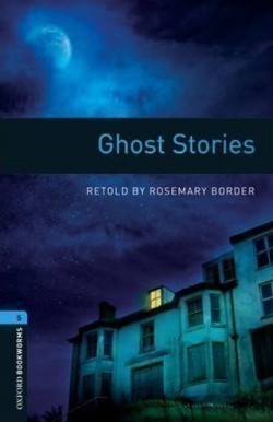 Oxford Bookworms Library 5 Ghost Stories