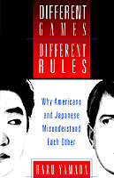 Different Games, Different Rules Why Americans and Japanese Misunderstand Each Other