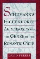 Schumann's Eichendorff Liederkreis and the Genre of the Romantic Cycle