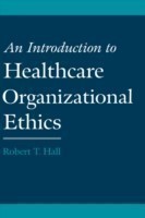 Introduction to Healthcare Organizational Ethics