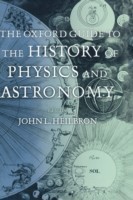 Oxford Guide to the History of Physics and Astronomy