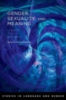 Gender, Sexuality, and Meaning Linguistic Practice and Politics