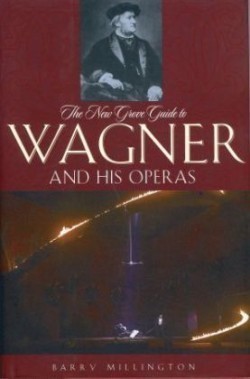 New Grove Guide to Wagner and His Operas