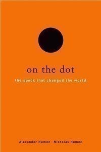 On the Dot The Speck That Changed the World
