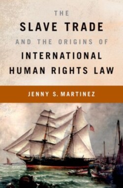 Slave Trade and the Origins of International Human Rights Law