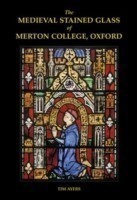 Medieval Stained Glass of Merton College, Oxford
