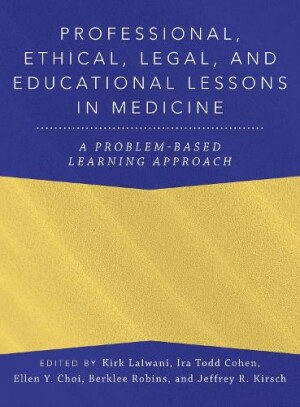 Professional, Ethical, Legal, and Educational Lessons in Medicine