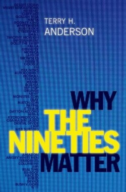 Why the Nineties Matter