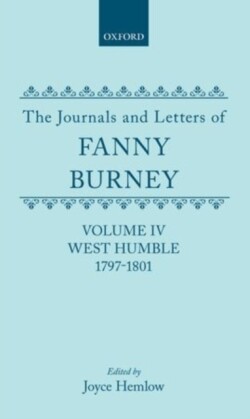 Journals and Letters of Fanny Burney (Madame d'Arblay): Volume IV: West Humble, 1797-1801