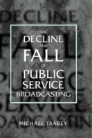 Decline and Fall of Public Service Broadcasting