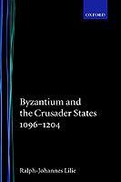 Byzantium and the Crusader States 1096-1204