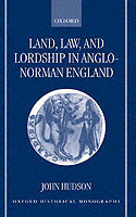 Land, Law, and Lordship in Anglo-Norman England