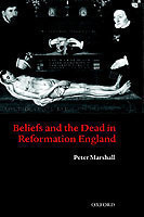 Beliefs and the Dead in Reformation England