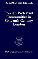 Foreign Protestant Communities in Sixteenth-Century London