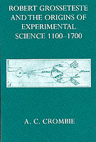 Robert Grosseteste and the Origins of Experimental Science 1100-1700