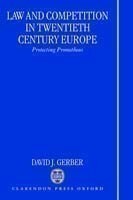 Law and Competition in Twentieth Century Europe