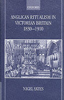 Anglican Ritualism in Victorian Britain 1830-1910