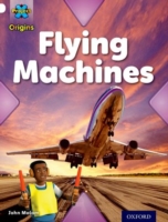 Project X Origins: White Book Band, Oxford Level 10: Inventors and Inventions: Flying Machines